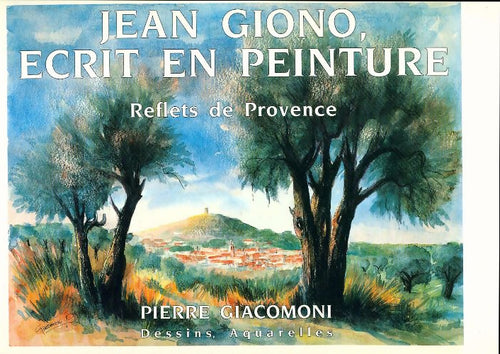 Livrenpoche : Jean Giono écrit en peinture. Reflets de Provence - Pierre Giacomoni - Livre