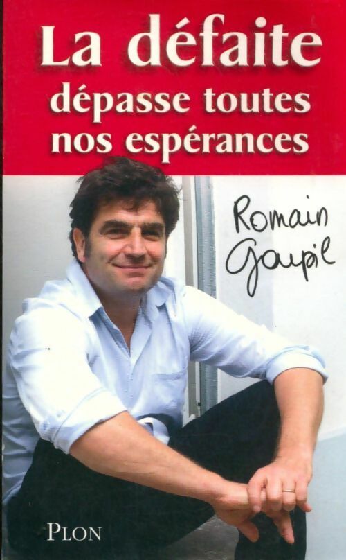 Livrenpoche : La défaite dépasse toutes nos espérances - Romain Goupil - Livre