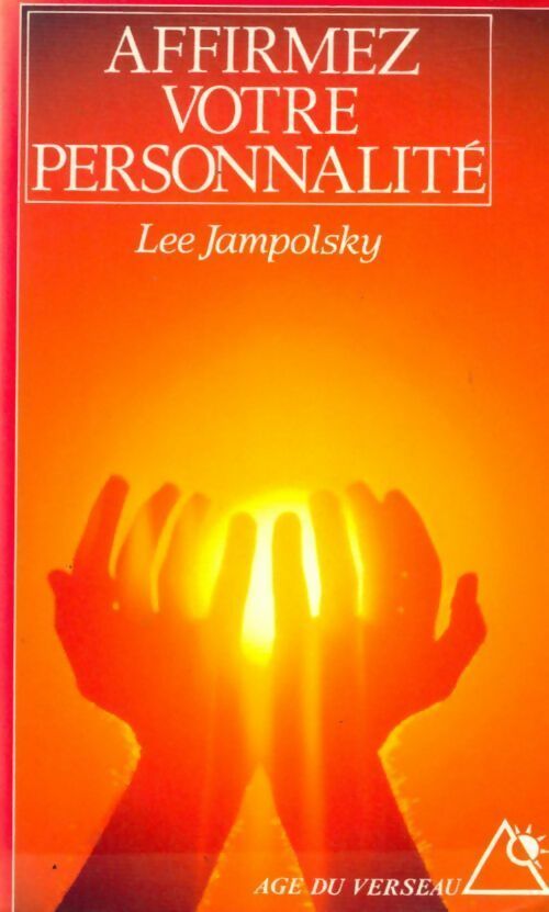Livrenpoche : Affirmez votre personnalite. Liberez votre esprit de ses dépendances - Lee Jampolsky - Livre