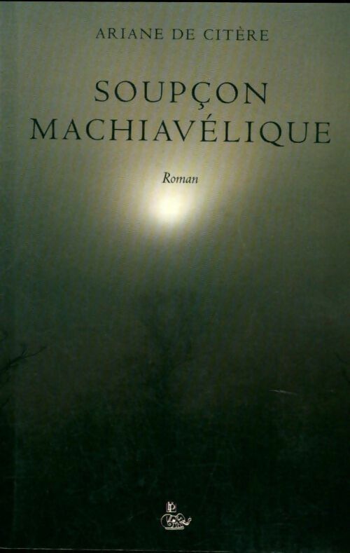 Livrenpoche : Soupçon machiavélique - Ariane De Citère - Livre