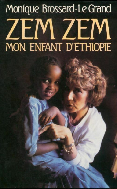 Zem Zem mon enfant d'Ethiopie - Monique Brossard-Le Grand -  France Loisirs GF - Livre