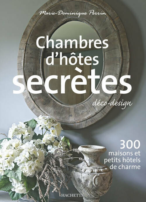 Chambres d'hôtes secrètes - Marie-Dominique Perrin -  Hachette GF - Livre