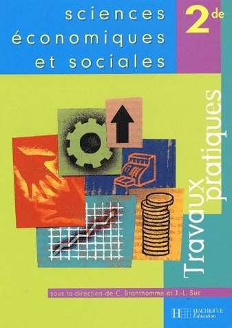 Sciences économiques et sociales Seconde. Travaux pratiques - Collectif -  Hachette Education GF - Livre
