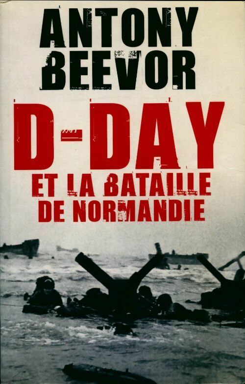 D-day et la bataille de Normandie - Beevor Antony -  France Loisirs GF - Livre