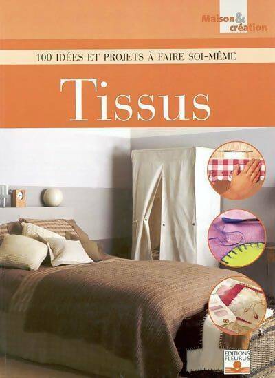 Livrenpoche : Tissus. 100 idées et projets à faire soi-même - Collectif - Livre