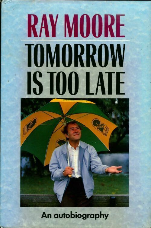 Livrenpoche : Tomorrow is too late. An autobiography - Ray Moore - Livre