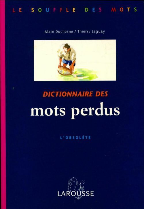 Livrenpoche : Dictionnaires des mots perdus - l'obsolète - Thierry Leguay - Livre