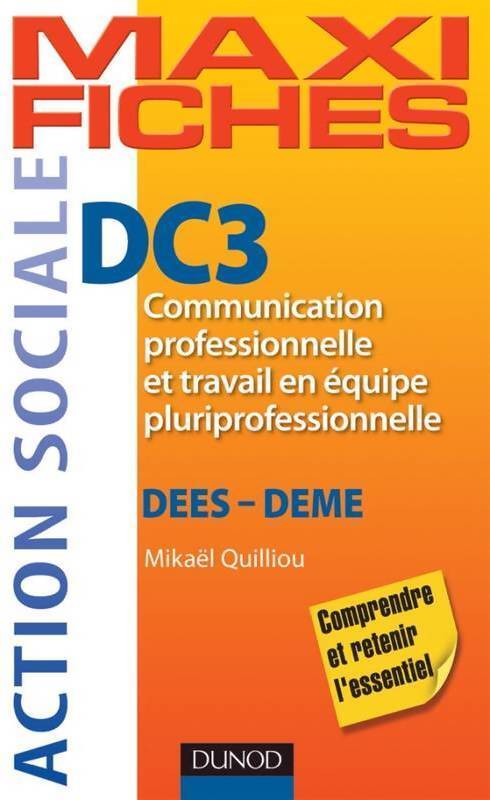 Maxi fiches DC3. Communication professionnelle et travail en équipe pluriprofessionnelle-DEES - DEME - Mikaël Quilliou - Livre