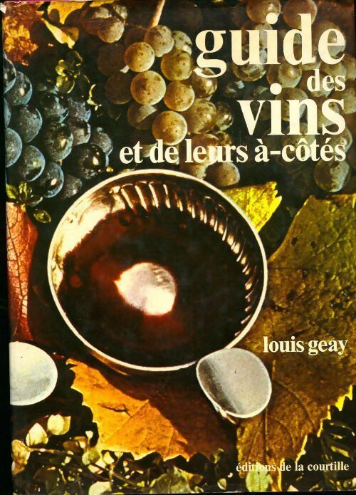 Livrenpoche : Le guide des vins et de leurs à-côtés - Louis Geay - Livre