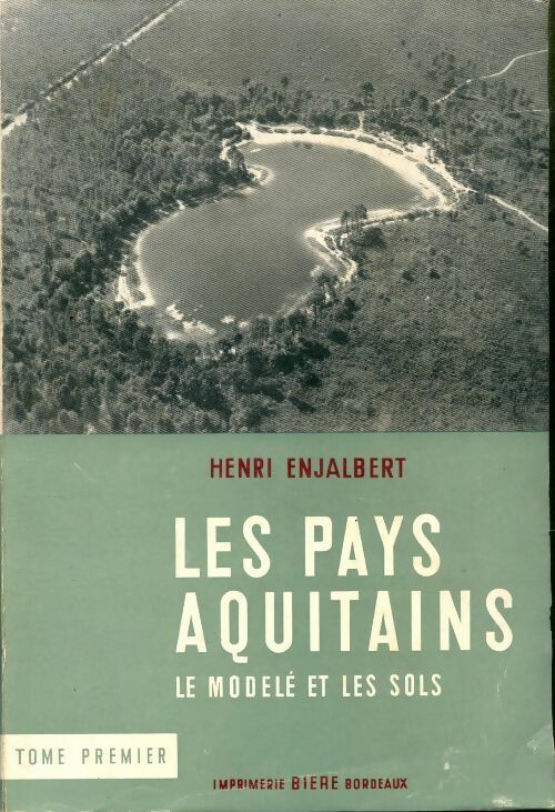 Livrenpoche : Les pays aquitains Tome I : Le modelé et les sols - Henri Enjalbert - Livre
