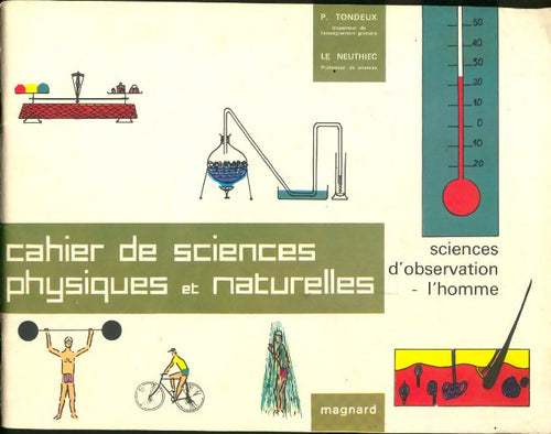 Cahier de sciences physique et naturelles - P Tondeux -  Magnard GF - Livre