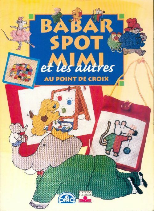 Livrenpoche : Babar, Spot, Mimi et les autres au point de croix - Gillian Souter - Livre