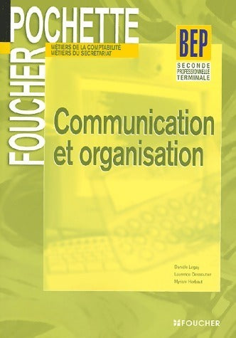 Livrenpoche : Communication et organisation terminale BEP - D Legay - Livre