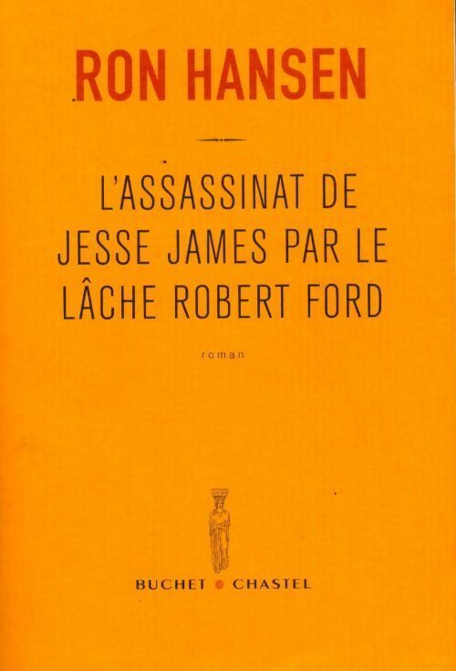 Livrenpoche : L'assassinat de Jesse James par le lâche Robert Ford - Ron Hansen - Livre