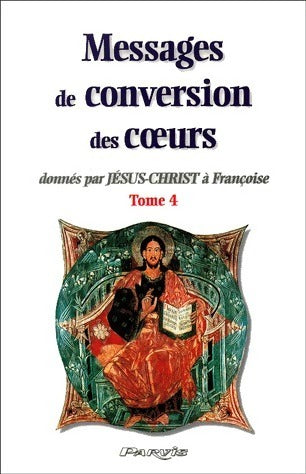 Livrenpoche : Messages de conversion des coeurs donnés par jésus-christ à Françoise Tome IV - Collectif - Livre