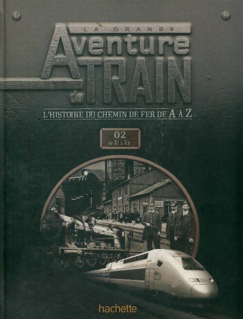 La grande aventure du train Tome II : De A à Z - Collectif -  Hachette GF - Livre
