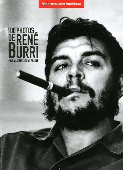 100 photos de René Burri pour la liberté de la presse - René Burri - Livre