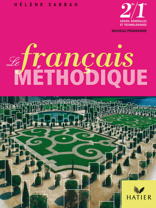Le français méthodique au lycée Seconde et 1ère - Hélène Sabbah -  Hatier GF - Livre