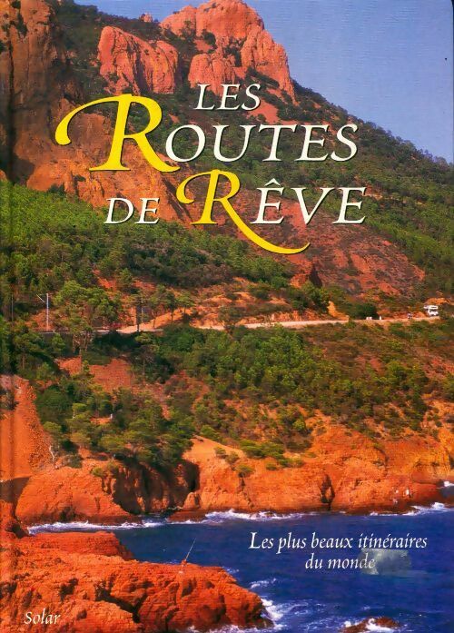 Livrenpoche : Les routes de rêve. Les plus beaux itinéraires du monde - Collectif - Livre