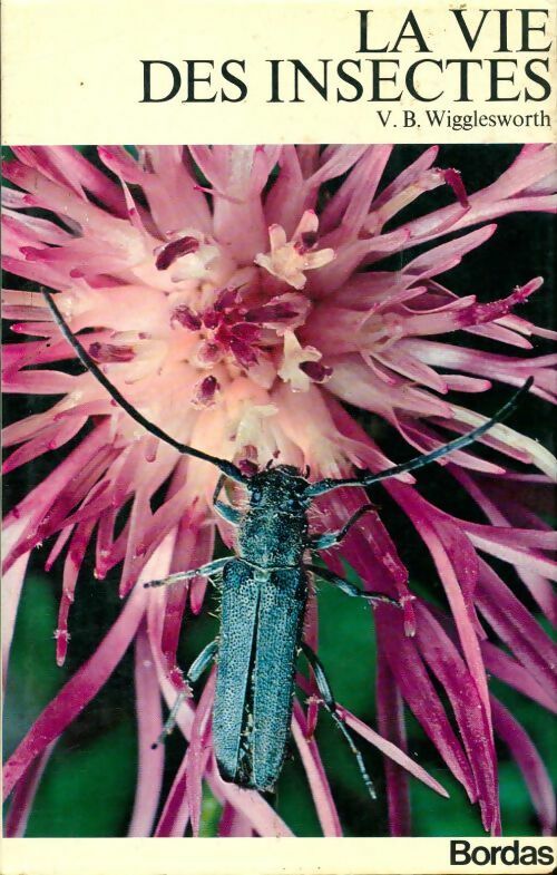 La vie des insectes - V.B. Wigglesworth -  La grande encyclopédie de la nature - Livre