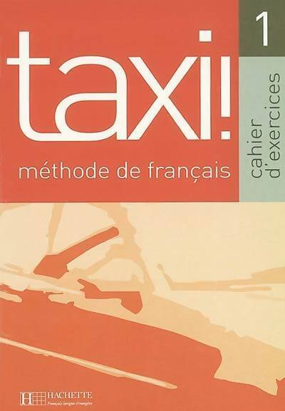 Taxi! 1 méthode de français. Cahier d'exercices - Guy Capelle -  Hachette - Livre