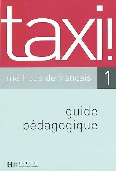 Livrenpoche : Taxi! 1. Méthode de français guide pédagogique - Patrick Guédon - Livre