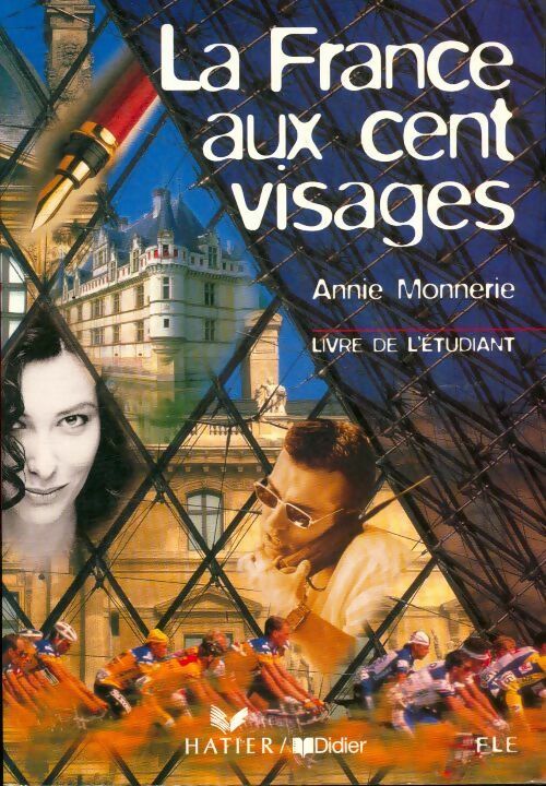 Livrenpoche : La France aux cent visages : Livret de l'étudiant FLE - Annie Monnerie-Goarin - Livre