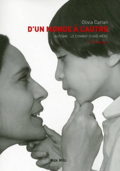 D'un monde à l'autre. Autisme : Le combat d'une mère - Olivia Cattan - Livre