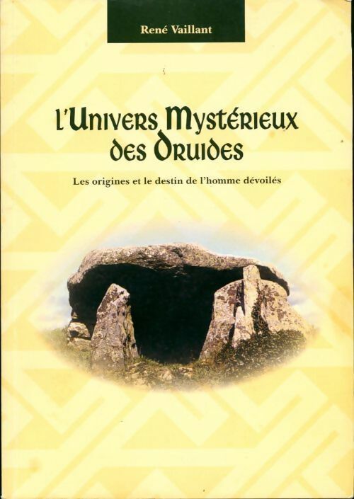 Livrenpoche : L'univers mystérieux des druides. Les origines et le destin de l'homme dévoilés - René Vaillant - Livre