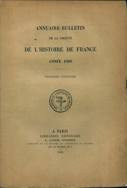Livrenpoche : Annuaire-bulletin de la société de l'histoire de France : 3e fascicule 1900 - Collectif - Livre