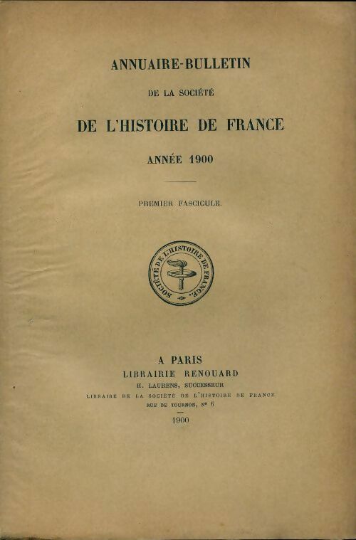 Livrenpoche : Annuaire-bulletin de la société de l'histoire de France : 1er fascicule 1900 - Collectif - Livre