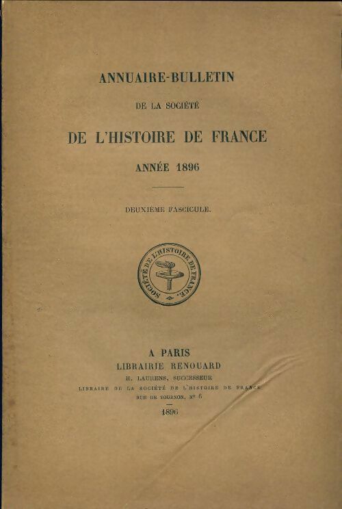 Livrenpoche : Annuaire-bulletin de la société de l'histoire de France : 2e fascicule 1896 - Collectif - Livre