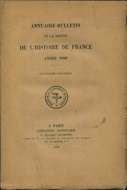 Livrenpoche : Annuaire-bulletin de la société de l'histoire de France : 4e fascicule 1896 - Collectif - Livre