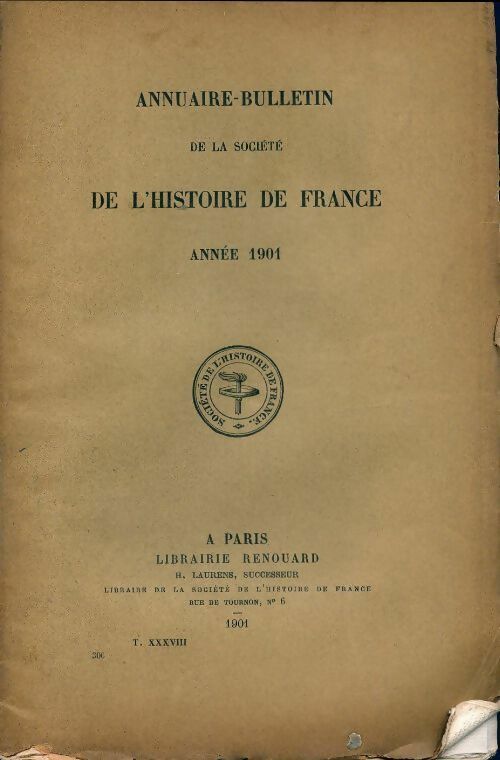 Annuaire-bulletin de la société de l'histoire de France 1901 - Collectif -  Annuaire-bulletin de la société de l'histoire de France - Livre
