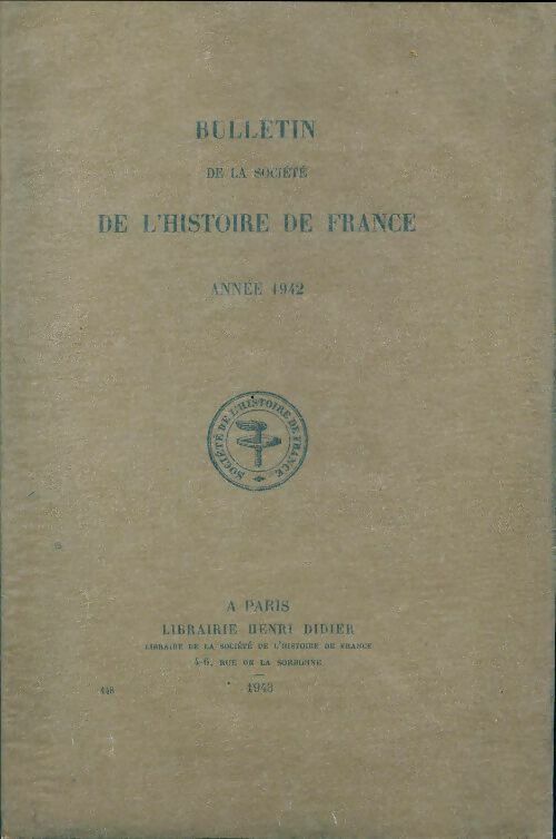 Annuaire-bulletin de la société de l'histoire de France 1942 - Collectif -  Annuaire-bulletin de la société de l'histoire de France - Livre
