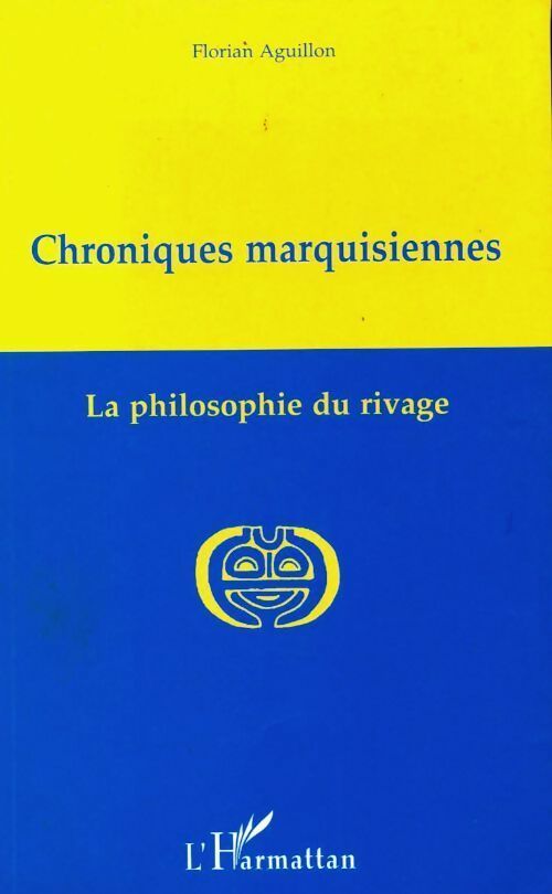 Livrenpoche : Chroniques marquisiennes 1978-1983 : La philosophie du rivage - Florian Aguillon - Livre