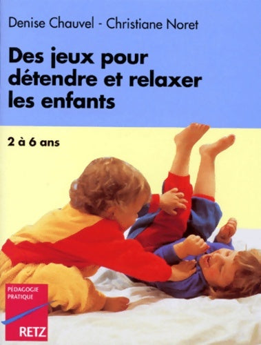 Livrenpoche : Jeux pour détendre et relaxer les enfants de 2 à 6 ans - Denise Chauvel - Livre