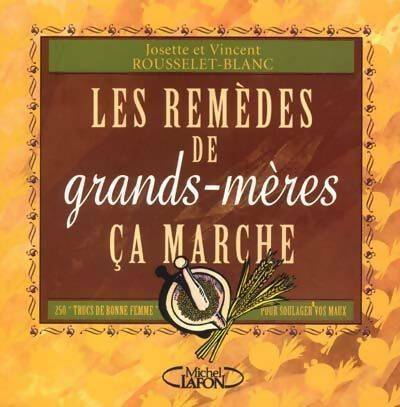 Livrenpoche : Les remèdes de grands-mères ça marche - Josette Rousselet-Blanc - Livre