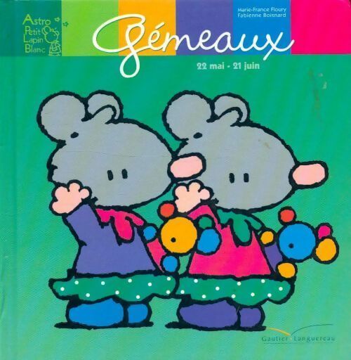 Livrenpoche : Astro petit lapin blanc : Gémeaux : 22 mai - 21 juin - Marie-France Floury - Livre