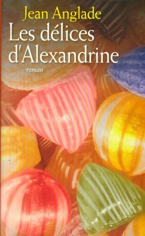 Livrenpoche : Les délices d'Alexandrine - Jean Anglade - Livre