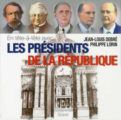 Livrenpoche : Presidents de la république - Jean-Louis Debré - Livre