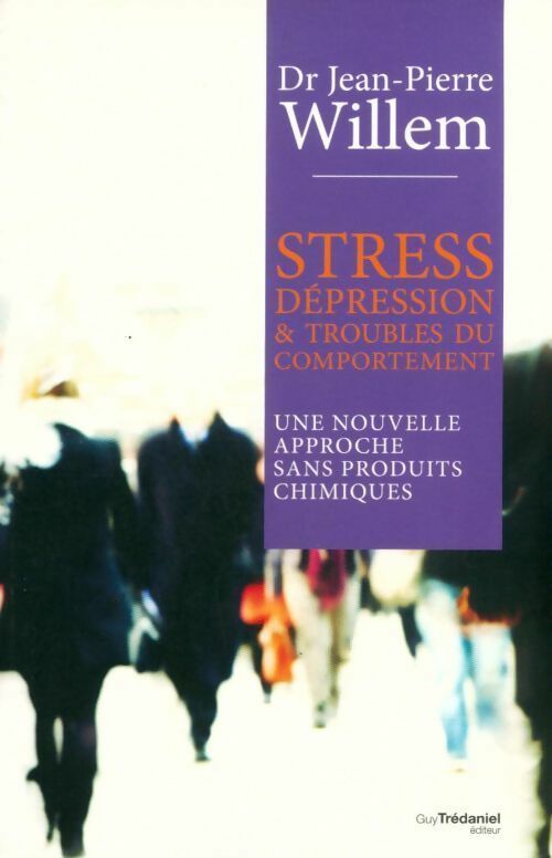 Livrenpoche : Stress dépression & troubles du comportement. Une nouvelle approche sans produits chimiques - Jean-Pierre Willem - Livre