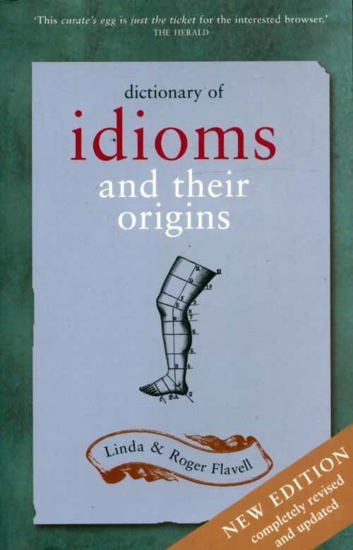 Dictionary of idioms and their origins - Linda Flavell - Livre