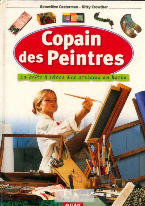 Livrenpoche : Copain des peintres : La boîte à idées des artistes en herbe - Généviève Casterman - Livre