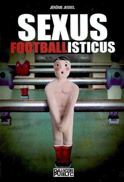 Livrenpoche : Sexus footballisticus - Jérôme Jessel - Livre