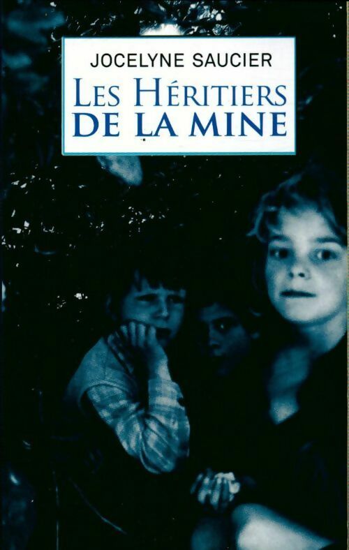 Livrenpoche : Les héritiers de la mine - Jocelyne Saucier - Livre