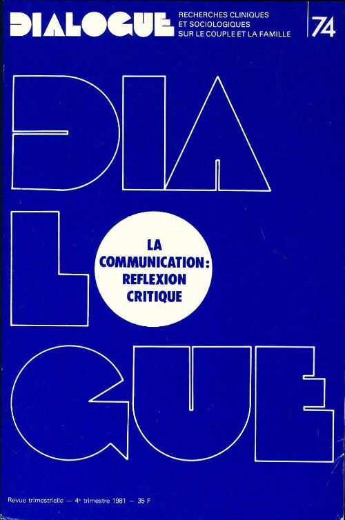 Dialogue n°74 : La communication : réflexion critique - Collectif -  Dialogue - Livre