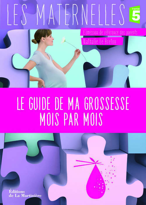 Livrenpoche : Le guide de ma grossesse mois par mois. France 5 / l'émission de référence des parents - Les Maternelles - Livre