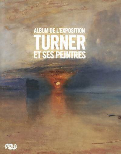 Livrenpoche : Turner et ses peintres. Album de l'exposition - Guillaume Faroult - Livre