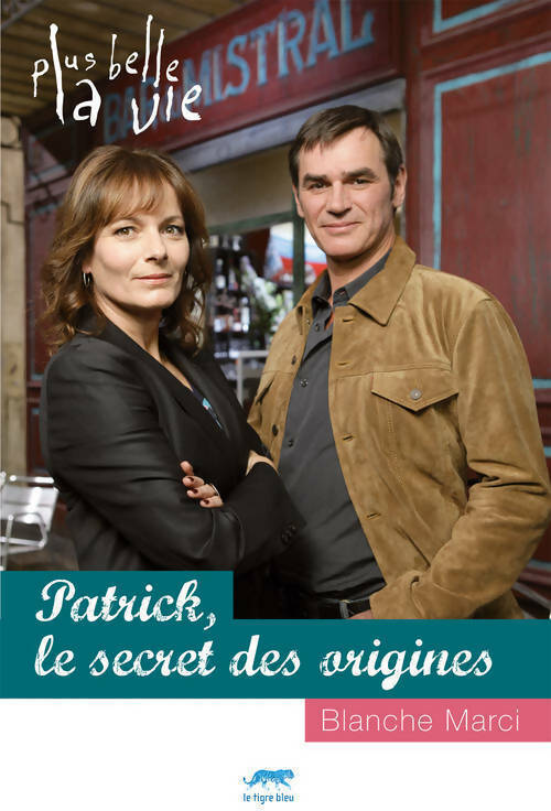 Livrenpoche : Plus belle la vie - Patrick, le secret des origines - Blanche Marci - Livre